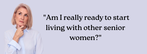 Thinking woman with text - Am I really ready to start living with other senior women?